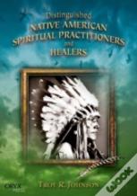 Distinguished Native American Spiritual Practitioners And Healers