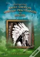 Distinguished Native American Spiritual Practitioners And Healers