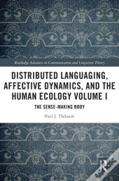 Distributed Languaging, Affective Dynamics, And The Human Ecology Volume I