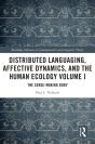 Distributed Languaging, Affective Dynamics, And The Human Ecology Volume I - Preview