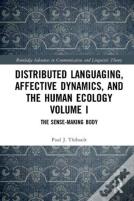 Distributed Languaging, Affective Dynamics, And The Human Ecology Volume I