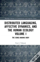 Distributed Languaging, Affective Dynamics, And The Human Ecology Volume I