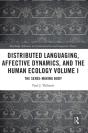 Distributed Languaging, Affective Dynamics, And The Human Ecology Volume I - Preview