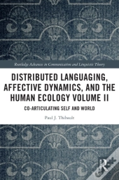 Distributed Languaging, Affective Dynamics, And The Human Ecology Volume Ii