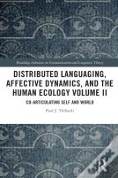 Distributed Languaging, Affective Dynamics, And The Human Ecology Volume Ii