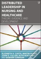 Distributed Leadership In Nursing And Healthcare: Theory, Evidence And Development