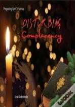 Disturbing Complacency