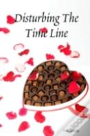 Disturbing The Time Line