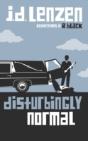Disturbingly Normal - Preview