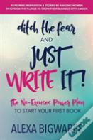 Ditch The Fear And Just Write It!