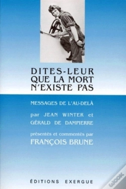 Capa do artigo Dites Leur Que La Mort N'Existe Pas ; Messages De L'Au-Dela Par Jean Winter Et Gerald De Dampierre