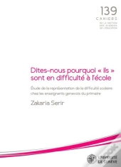 Dites-Nous Pourquoi Ils Sont En Difficulte A L'Ecole - Etude De La Representation De La Difficulte S