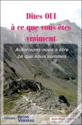 Dites Oui À Ce Que Vous Êtes Vraiment ; Autorisons-Nous À Être Ce Que Nous Sommes