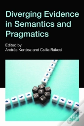 Diverging Evidence In Semantics And Pragmatics