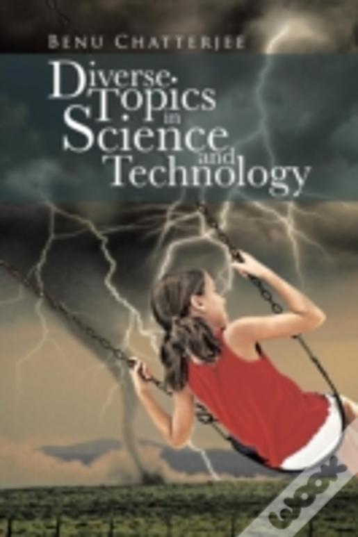 Diverse Topics In Science And Technology