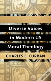 Diverse Voices In Modern Us Moral Theology