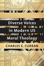 Diverse Voices In Modern Us Moral Theology