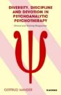Diversity, Discipline And Devotion In Psychoanalytic Psychotherapy - Preview