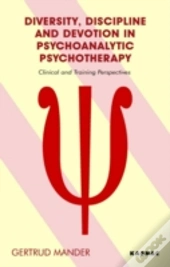 Diversity, Discipline And Devotion In Psychoanalytic Psychotherapy
