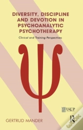 Diversity, Discipline And Devotion In Psychoanalytic Psychotherapy