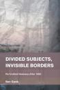 Divided Subjects, Invisible Borders - Preview