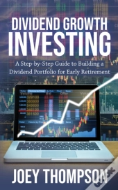 Dividend Growth Investing: A Step-By-Ste