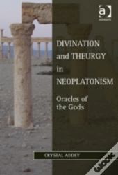 Divination And Theurgy In Neoplatonism