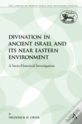 Divination In Ancient Israel And Its Nea