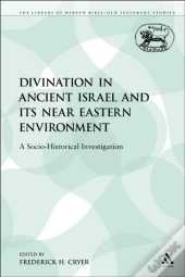 Divination In Ancient Israel And Its Near Eastern Environment
