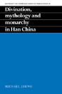 Divination, Mythology And Monarchy In Han China - Preview