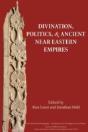 Divination, Politics, And Ancient Near E - Preview