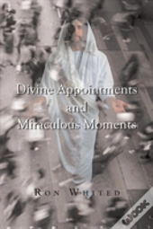 Divine Appointments And Miraculous Moments