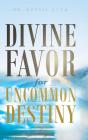 Divine Favor For Uncommon Destiny - Preview