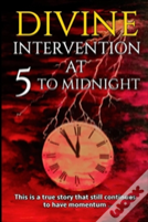 Divine Intervention At 5 To Midnight