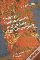 Divine Interventions And Timely Communiques