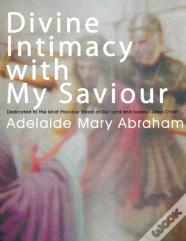Divine Intimacy With My Saviour
