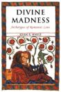 Divine Madness: Archetypes Of Romantic L - Preview