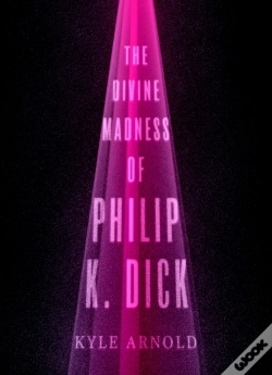 Capa do artigo Divine Madness Of Philip K. Dick