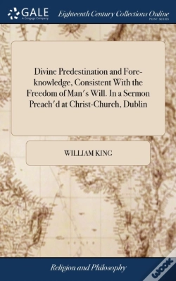 Capa do artigo Divine Predestination And Fore-Knowledge, Consistent With The Freedom Of Man'S Will. In A Sermon Preach'D At Christ-Church, Dublin