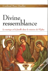 Divine Ressemblance  Le Mariage Et La Famille Dans La Mission De L Eglise