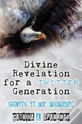 Divine Revelation For A Twitter Generation