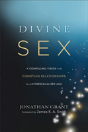 Divine Sex Â€“ A Compelling Vision For Christian Relationships In A Hypersexualized Age - Preview