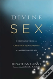 Capa do artigo Divine Sex Â€“ A Compelling Vision For Christian Relationships In A Hypersexualized Age