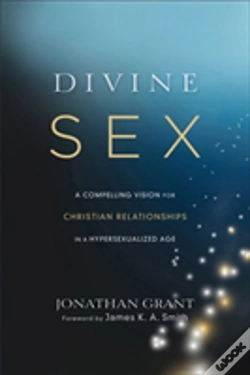 Capa do artigo Divine Sex Â€“ A Compelling Vision For Christian Relationships In A Hypersexualized Age