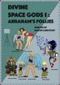 Divine Space Gods: Abraham'S Follies - Preview