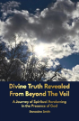 Divine Truth Revealed From Beyond The Veil - Preview