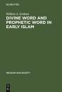Divine Word And Prophetic Word In Early Islam - Preview