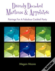 Divinely Decadent Martinis & Appetizers