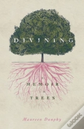 Divining, A Memoir In Trees