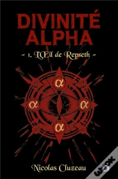 Divinité Alpha Tome 1 : L'Oeil De Repseth